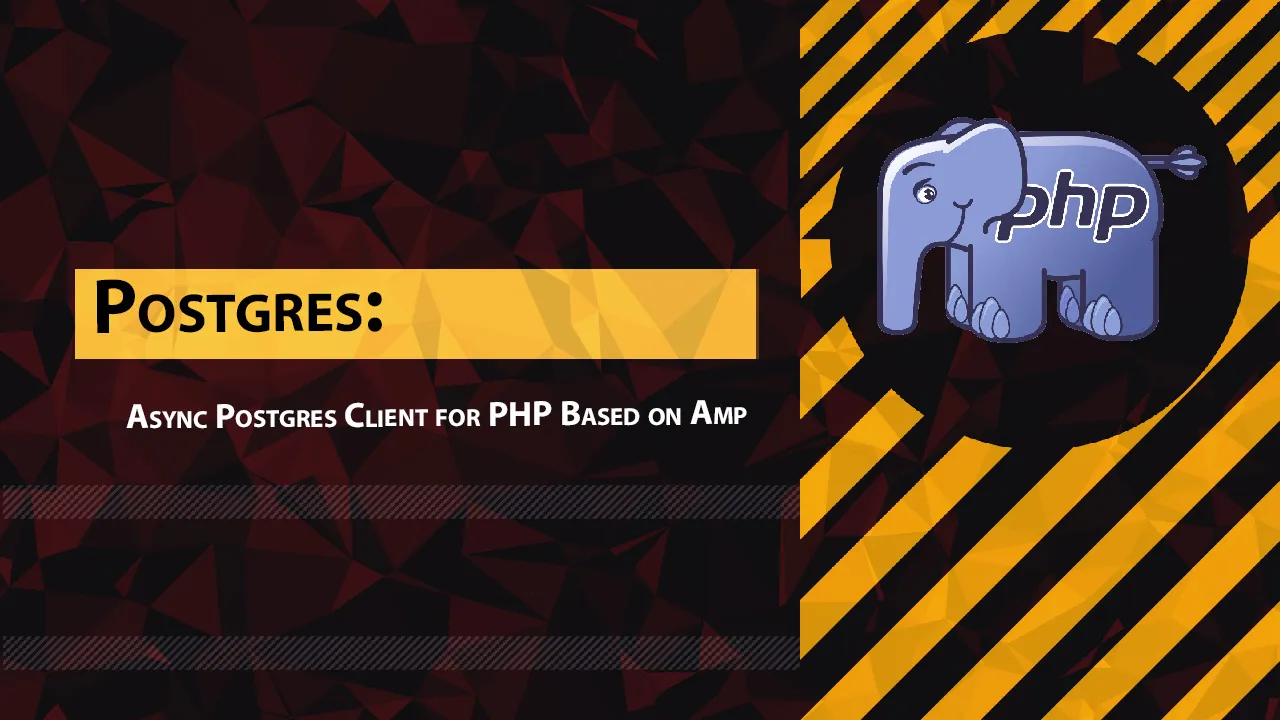 Postgres: Async Postgres Client for PHP Based on Amp