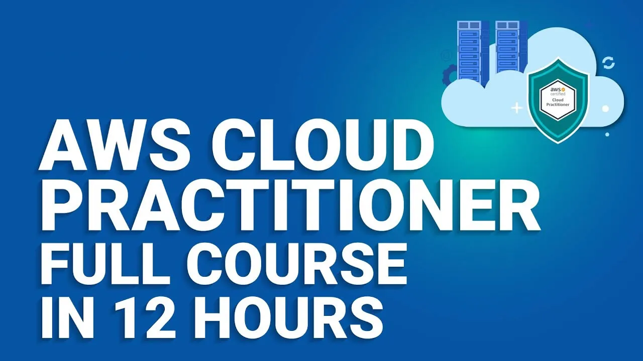 AWS Cloud Practitioner for Beginners - Full Course [12 Hours]