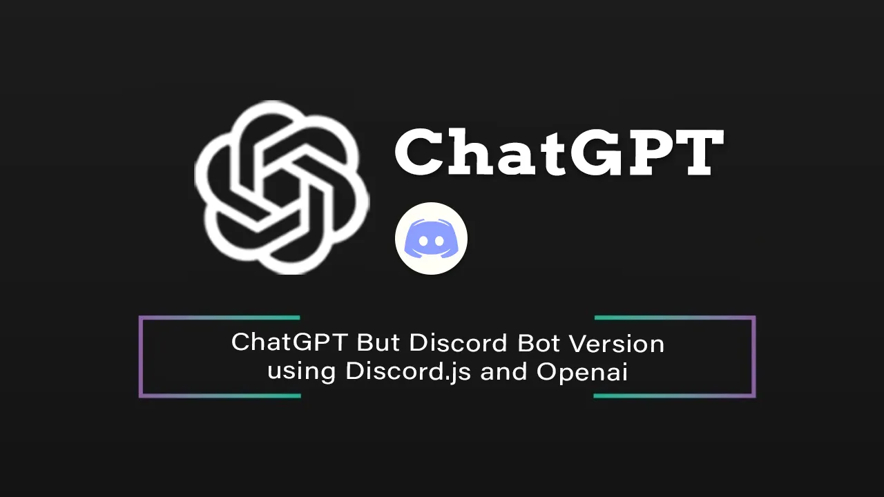 ChatGPT But Discord Bot Version using Discord.js and Openai