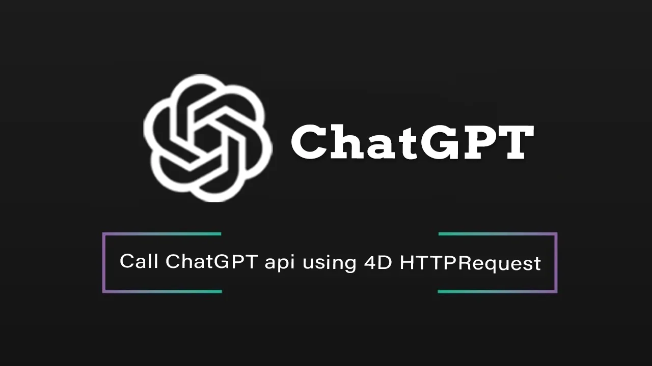 ChatGPT4D: Simple Call to ChatGPT API using 4D.HTTPRequest