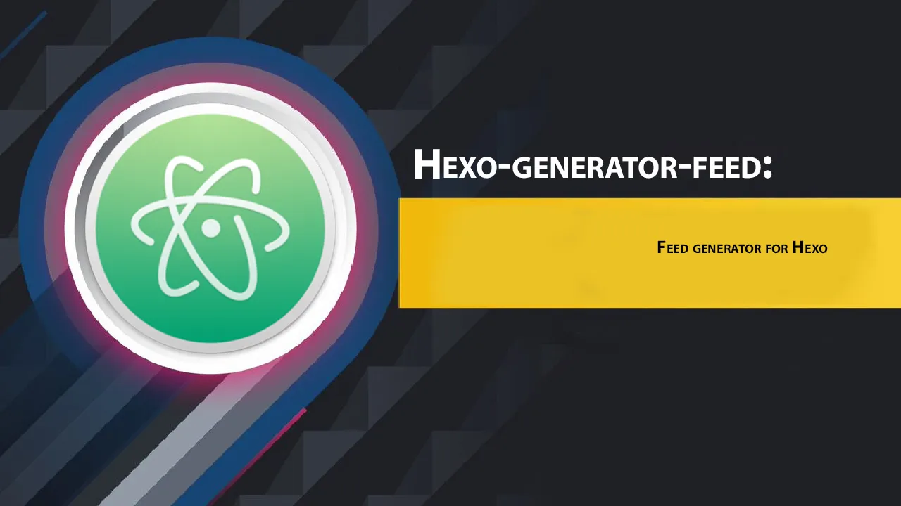 Hexo-generator-feed: Feed generator for Hexo