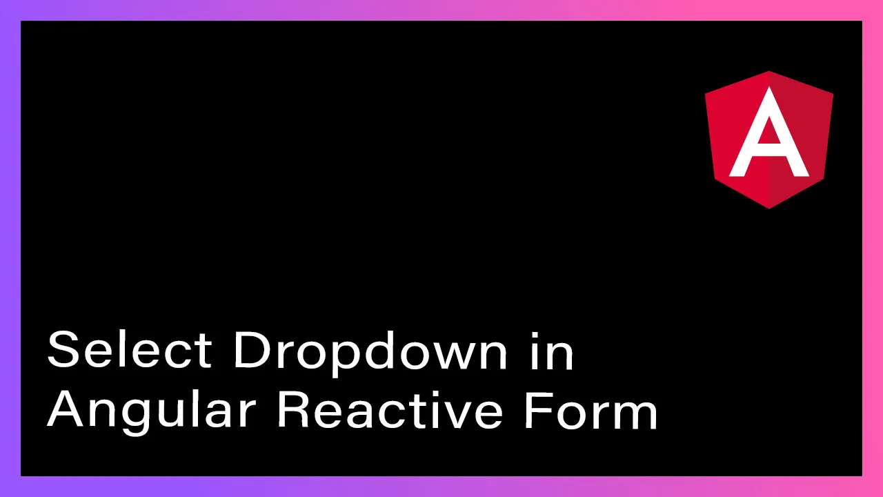 Explain About Select Dropdown in angular Reactive form