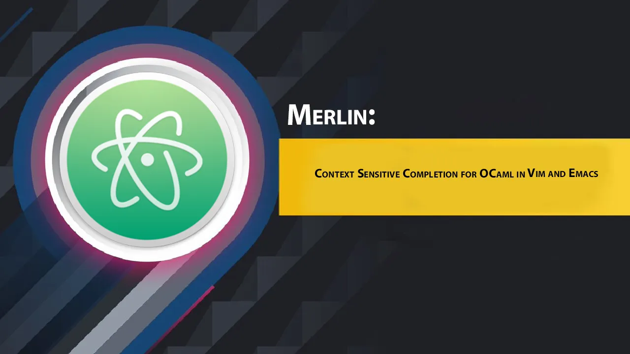 Merlin: Context Sensitive Completion for OCaml in Vim and Emacs