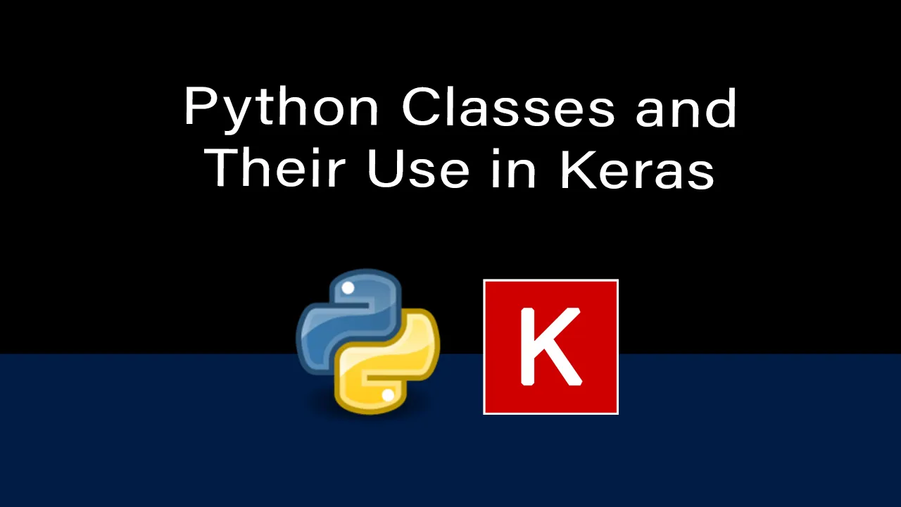 Explore Python Classes and Their Use in Keras