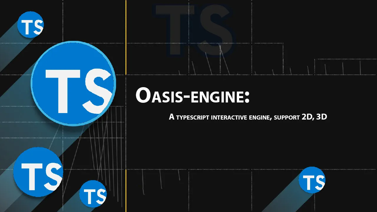 Oasis-engine: A Typescript interactive Engine, Support 2D, 3D