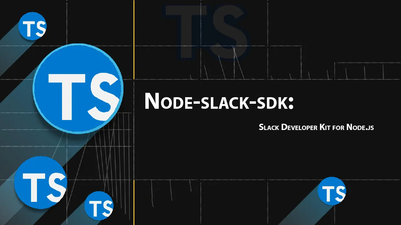 Node-slack-sdk: Slack Developer Kit for Node.js