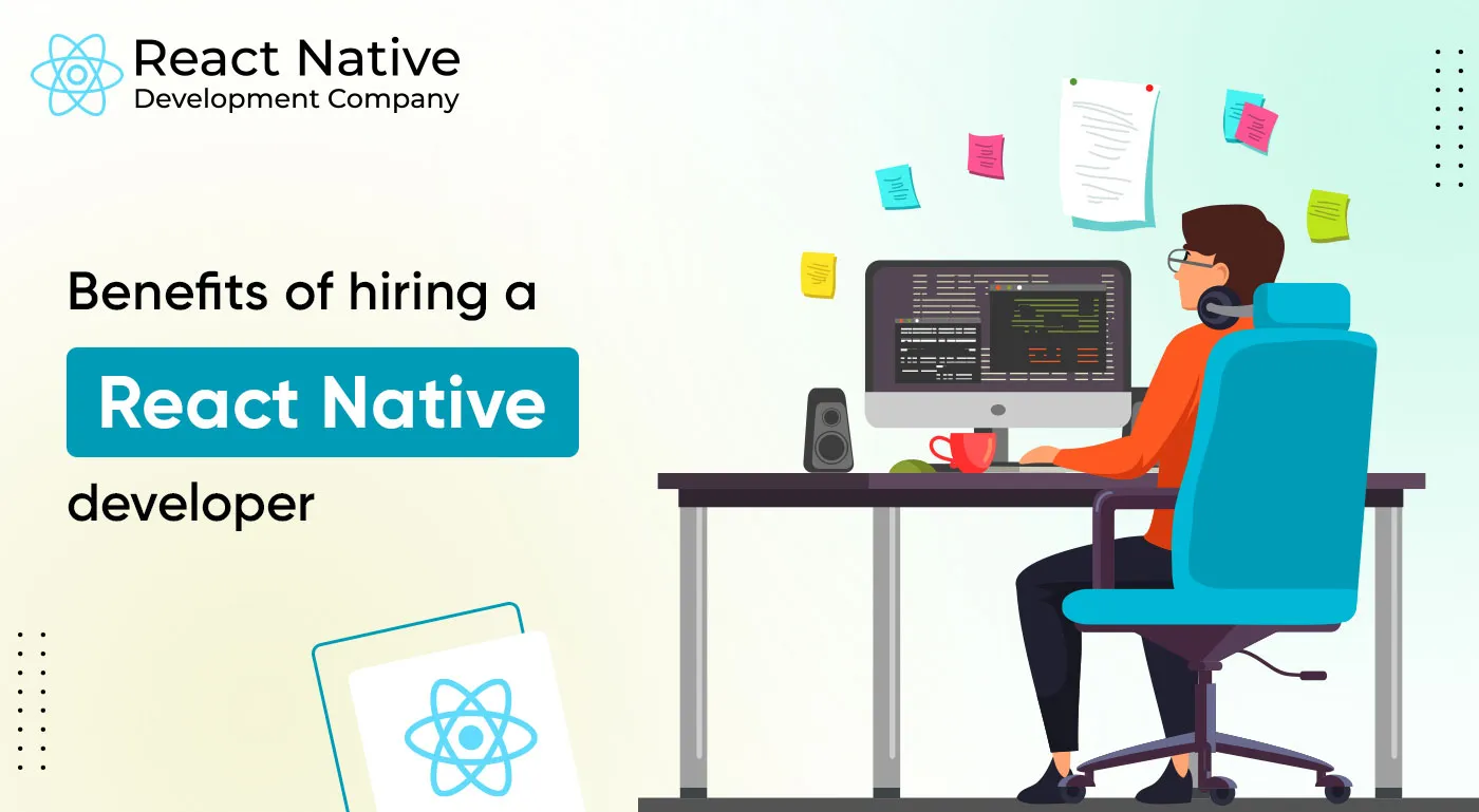 What are the benefits of hiring a React Native developer?