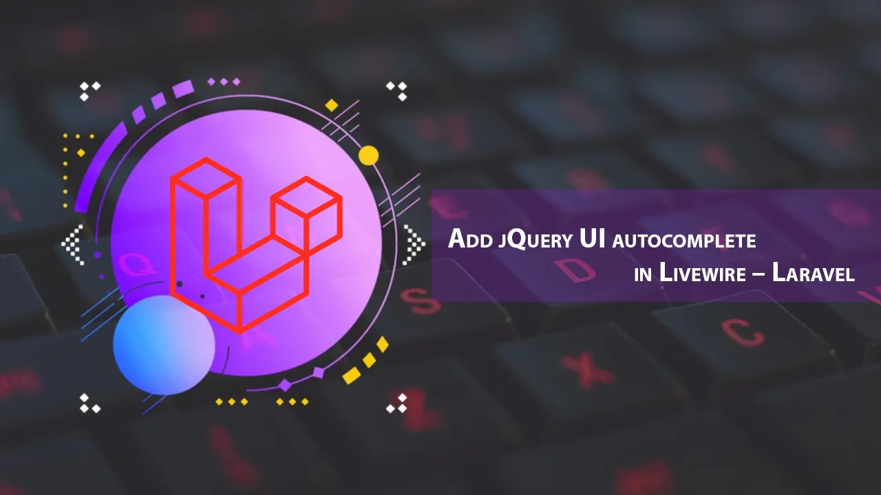 Add jQuery UI autocomplete in Livewire – Laravel