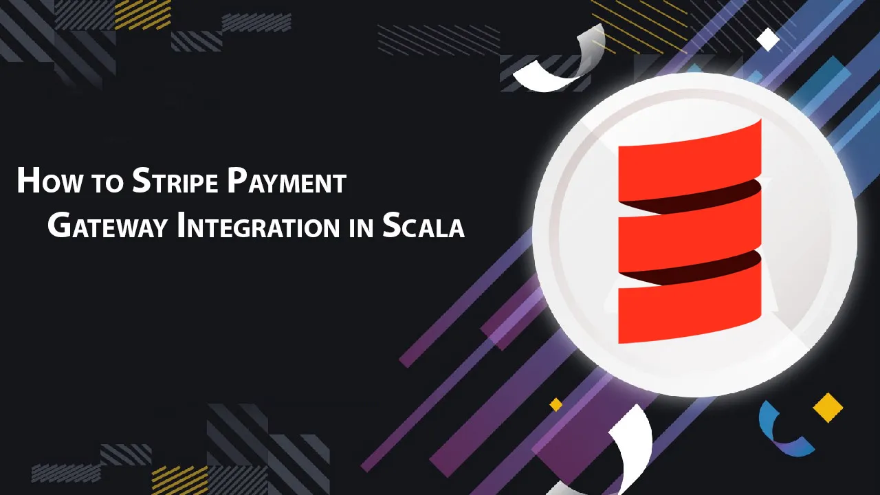 How to Stripe Payment Gateway Integration in Scala