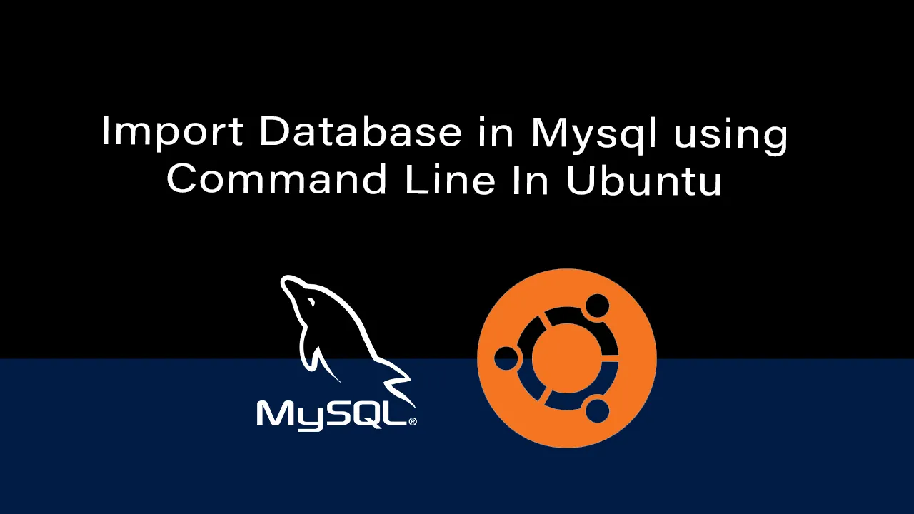 Import Database in Mysql using Command Line In Ubuntu