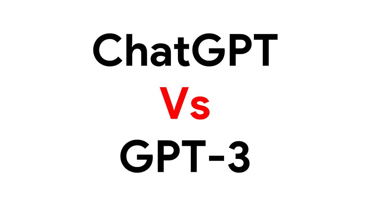 The Difference Between ChatGPT Vs GPT-3