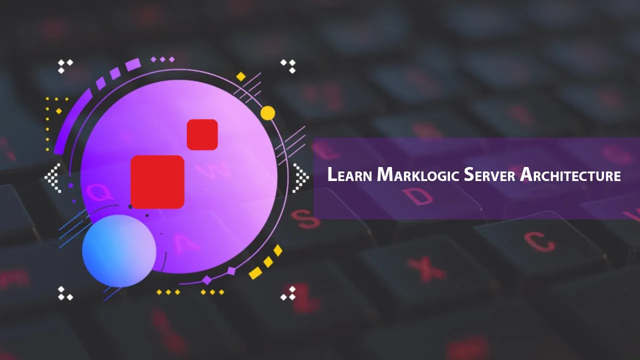 Learn Marklogic Server Architecture