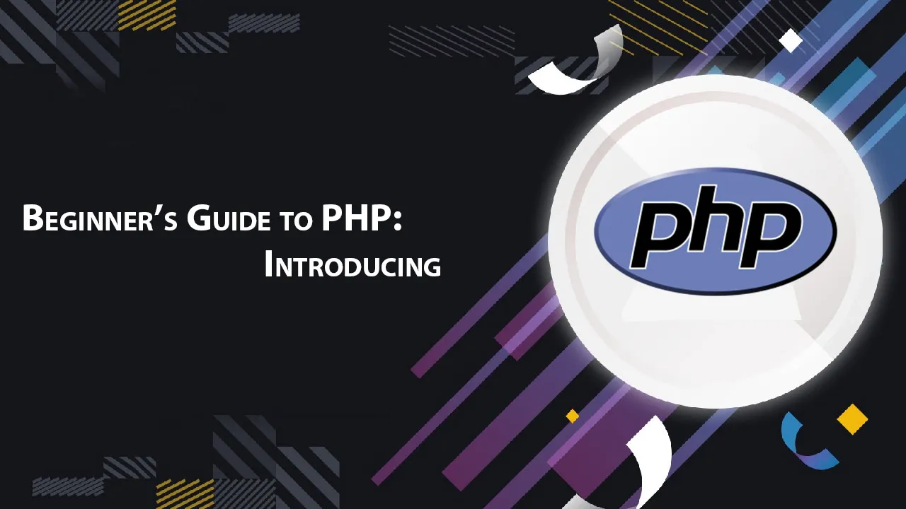 Beginner’s Guide to PHP: Introducing 