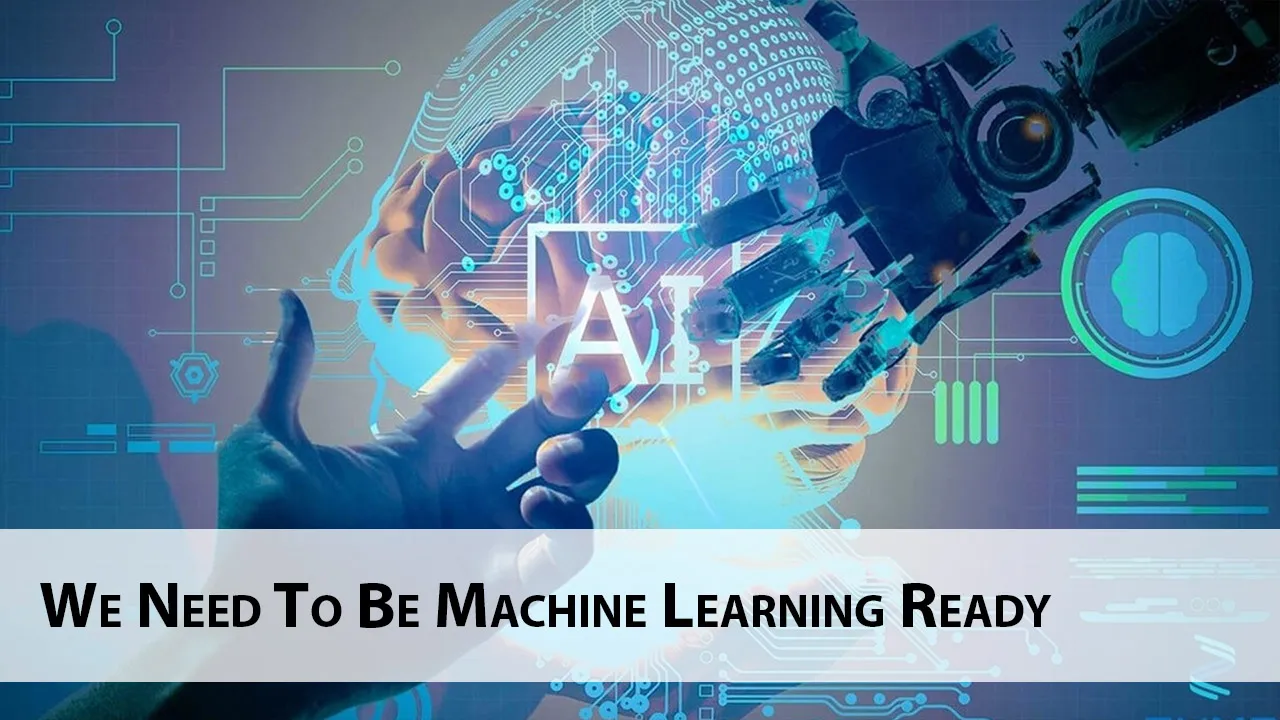 We Need To Be Machine Learning Ready