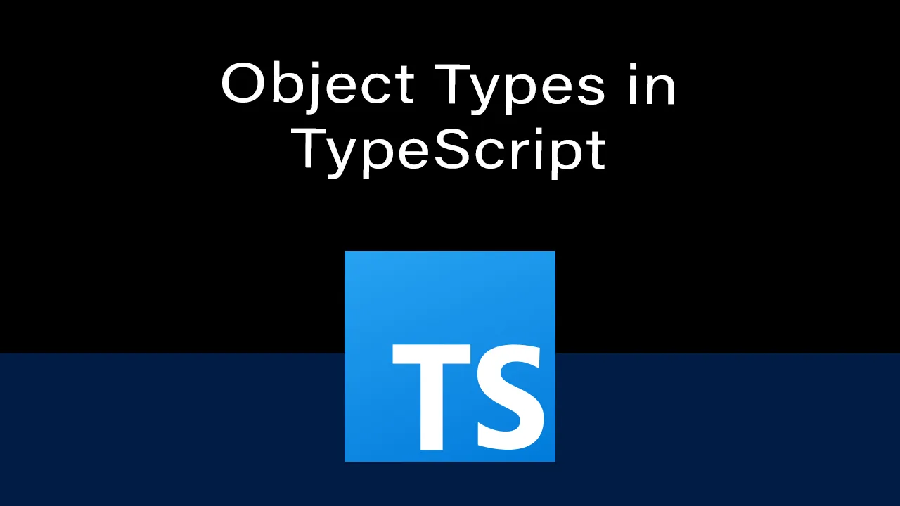 Understanding Object Types in TypeScript