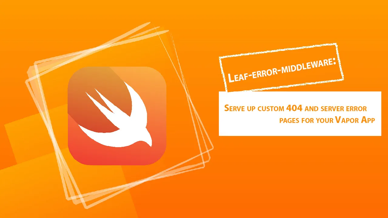 Serve Up Custom 404 and Server Error Pages for Your Vapor App