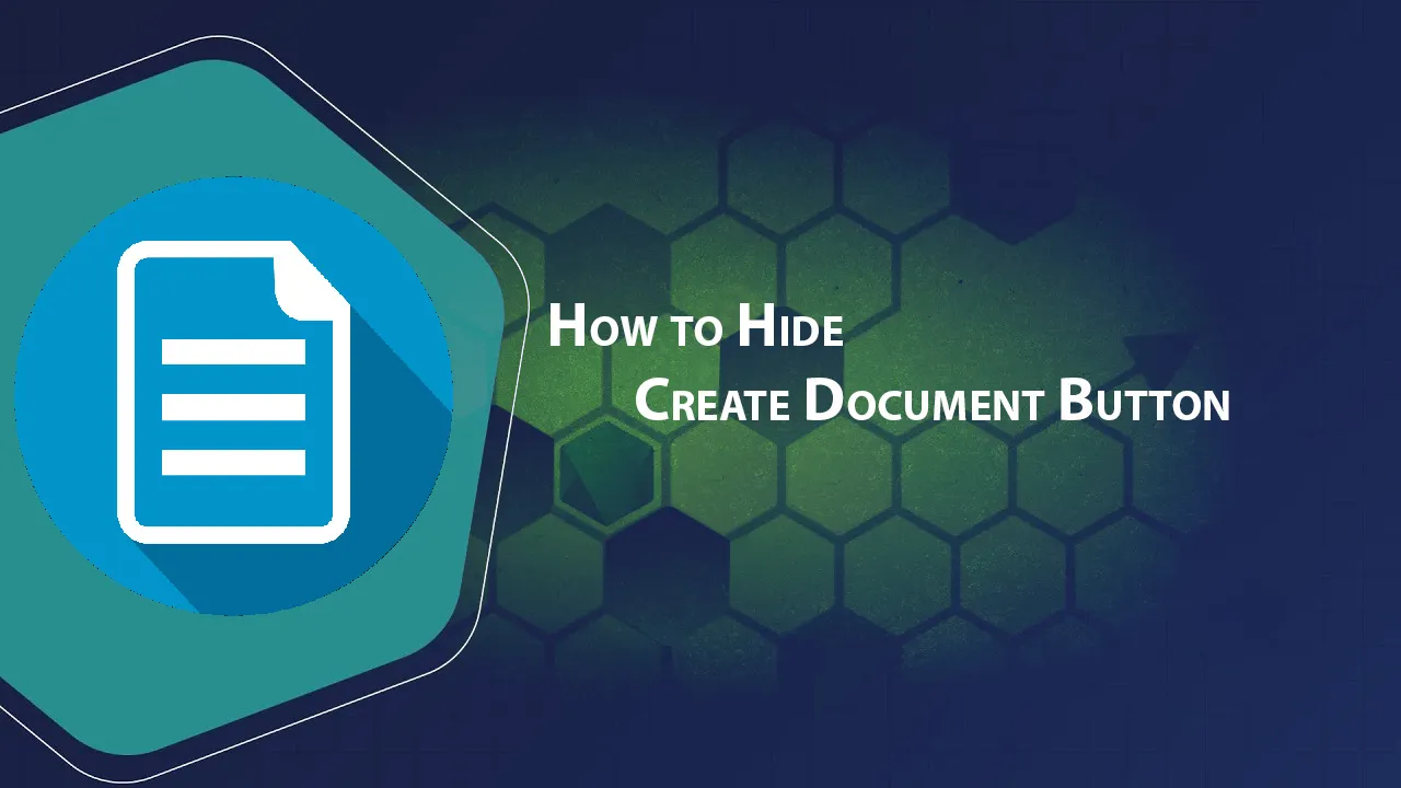 How to Hide Create Document Button