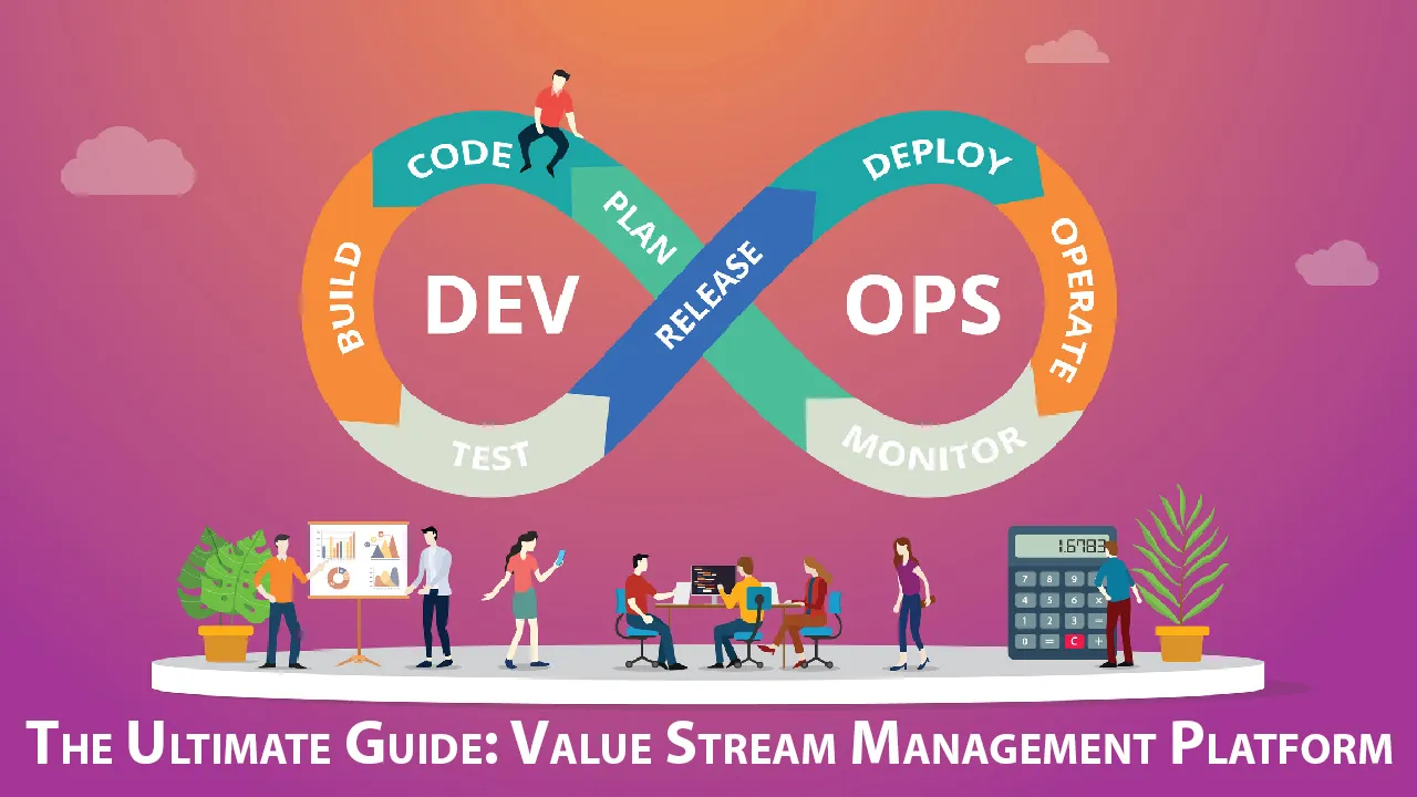 The Ultimate Guide: Value Stream Management Platform