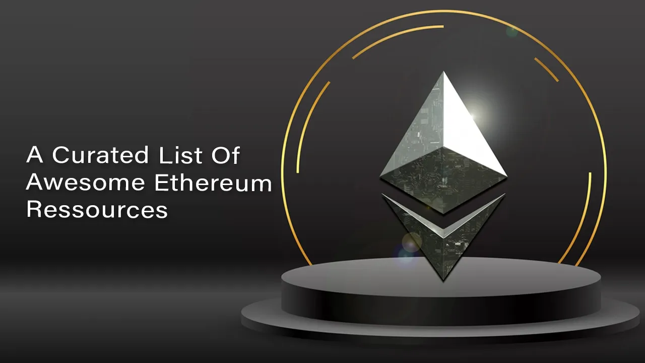 A Curated List Of Awesome Ethereum Ressources