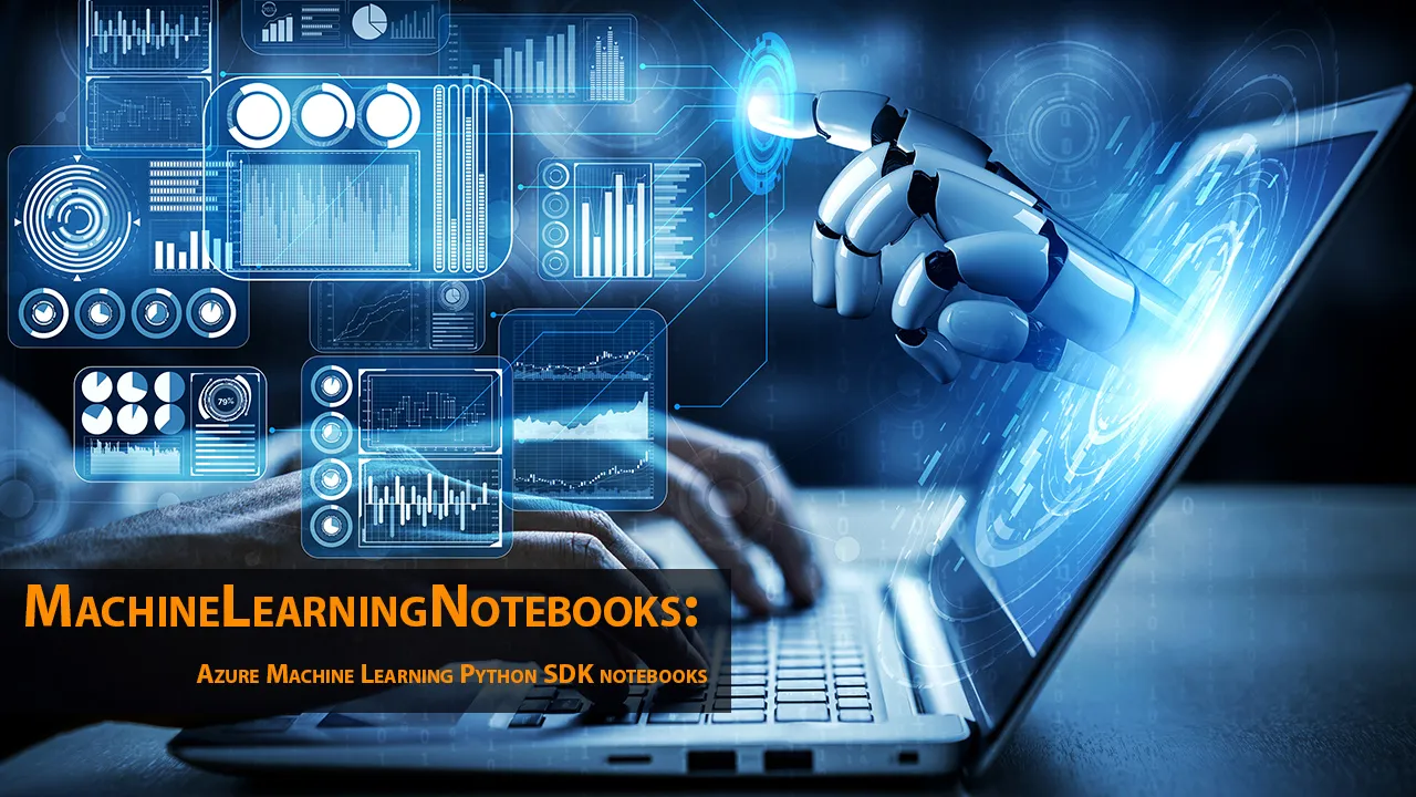 MachineLearningNotebooks: Azure Machine Learning Python SDK Notebooks