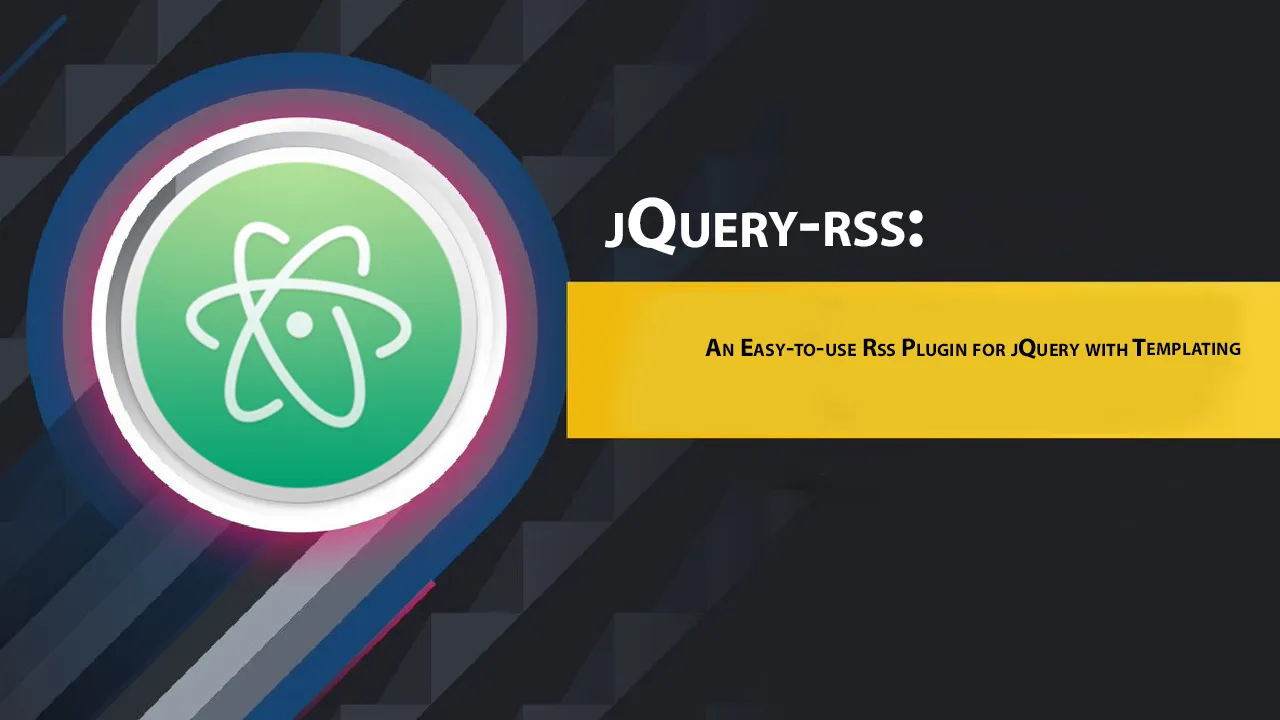 jQuery-rss: An Easy-to-use Rss Plugin for jQuery with Templating