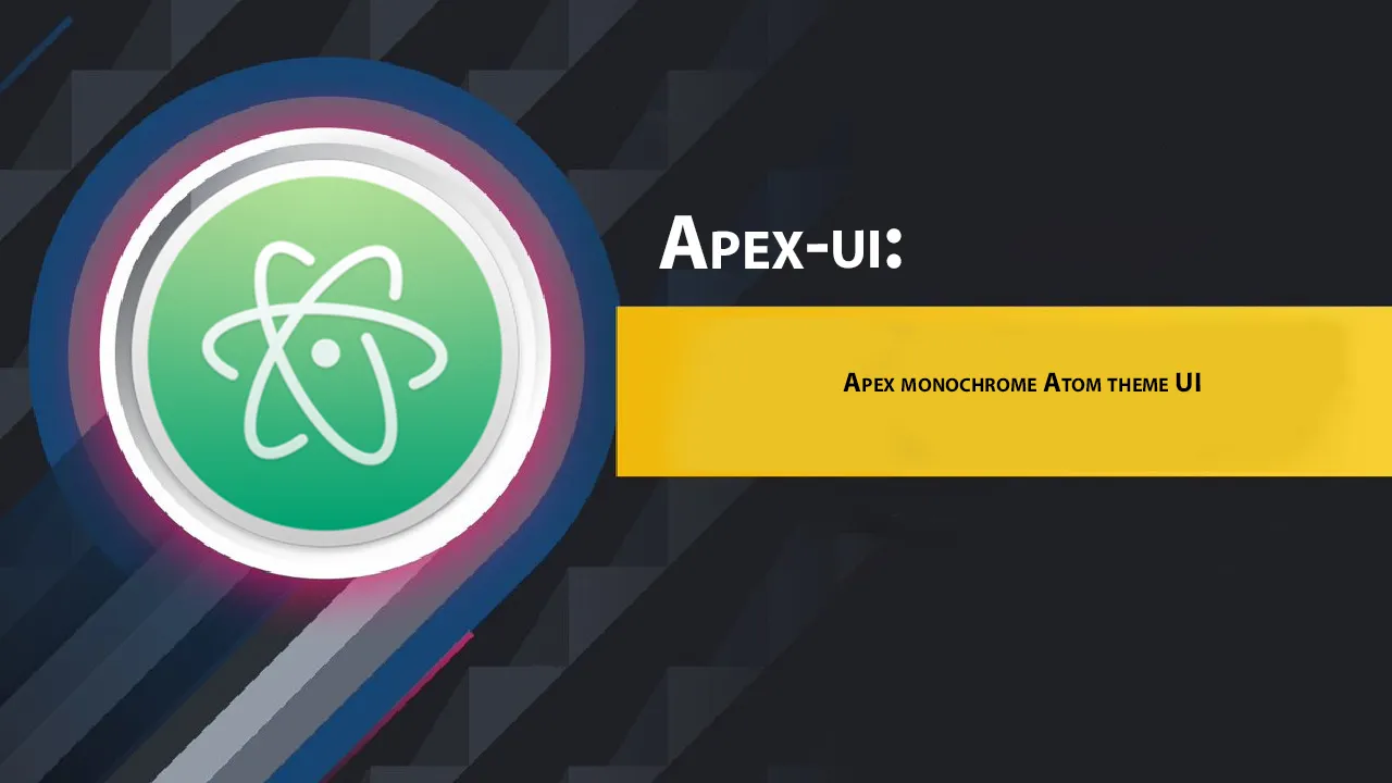Apex-ui: Apex Monochrome Atom Theme UI