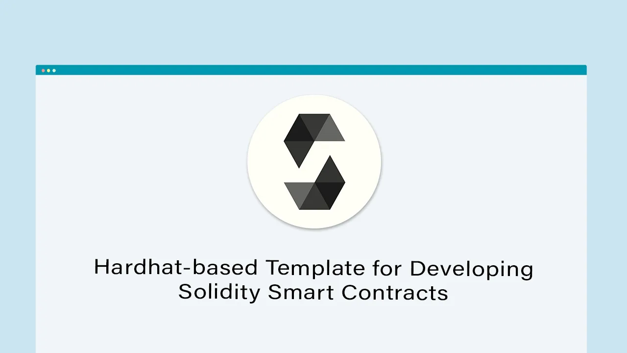 Hardhat-based Template for Developing Solidity Smart Contracts