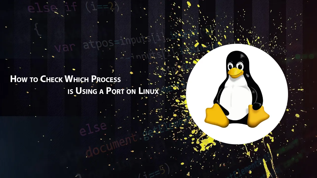 How to Check Which Process is using A Port on Linux