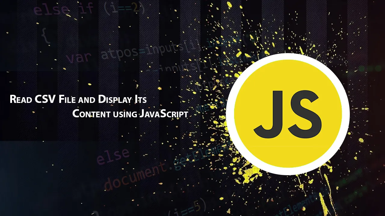 Read CSV File and Display Its Content using JavaScript