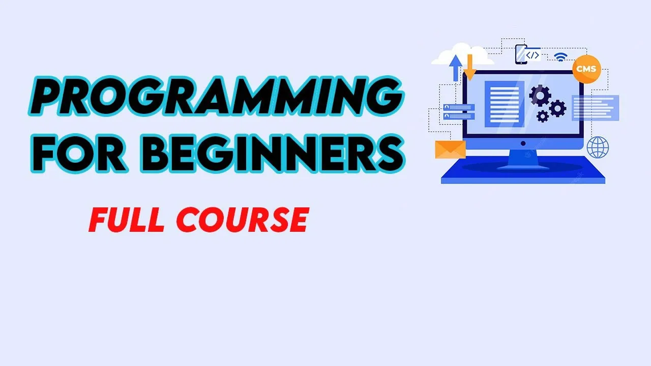 Learn Programming for Beginners - Full Course in 12 Hours