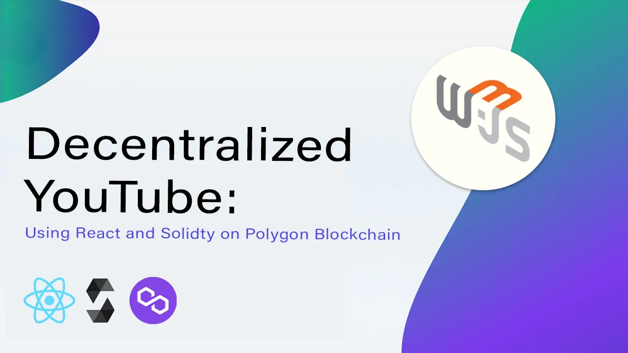 How to Build Youtube using React and Solidty on Polygon Blockchain