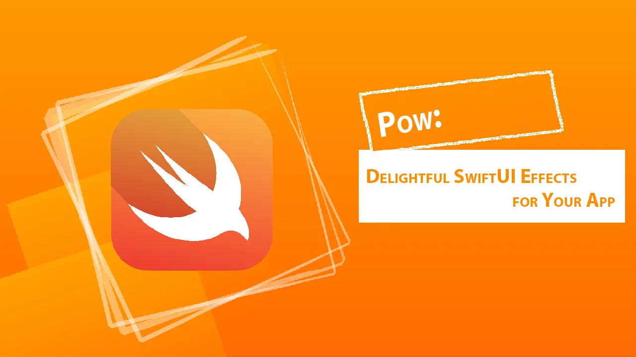 Pow: Delightful SwiftUI Effects for Your App