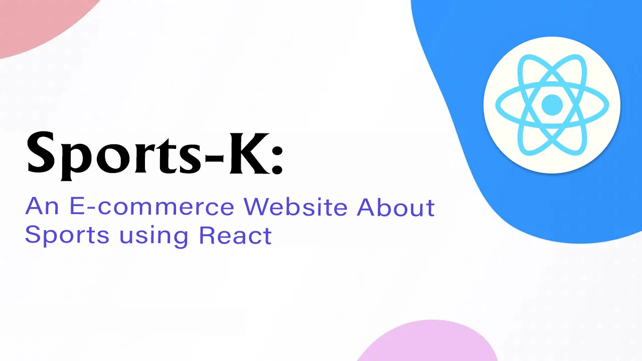 Sports-K: An E-commerce Website About Sports using React