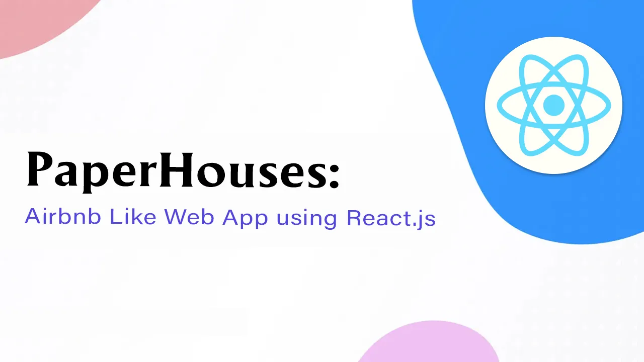 PaperHouses: Airbnb Like Web App using React.js