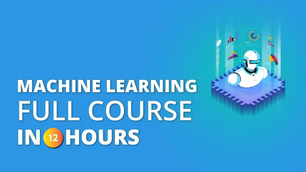Machine Learning Full Course in 12 Hours
