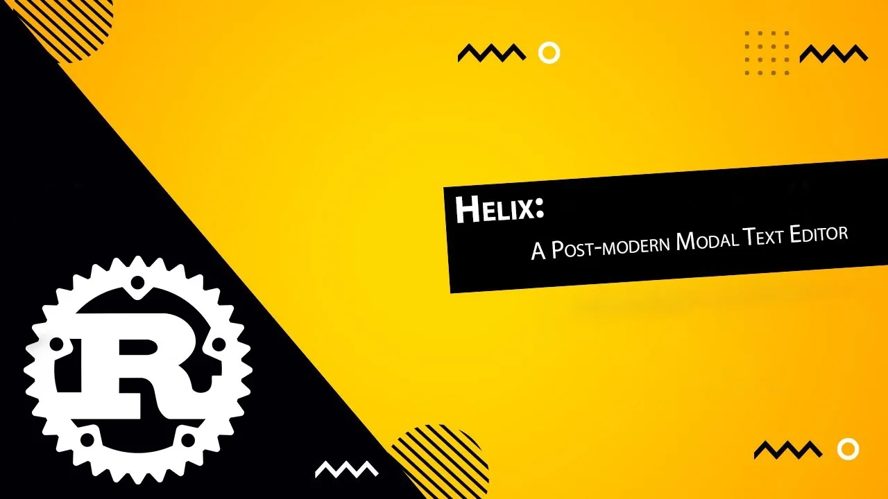 Helix: A Post-modern Modal Text Editor