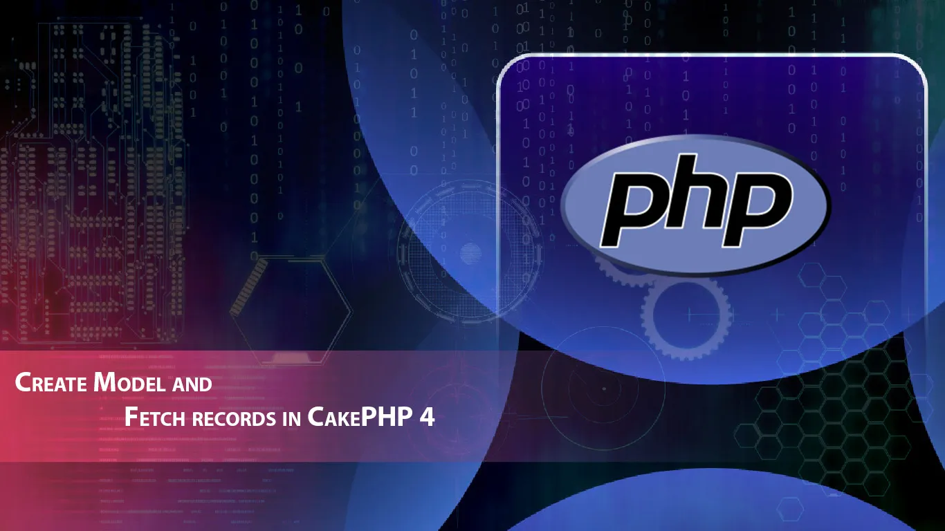 Create Model and Fetch records in CakePHP 4
