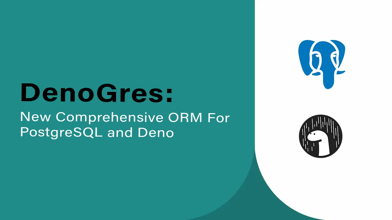 DenoGres: A New Comprehensive ORM for PostgreSQL and Deno