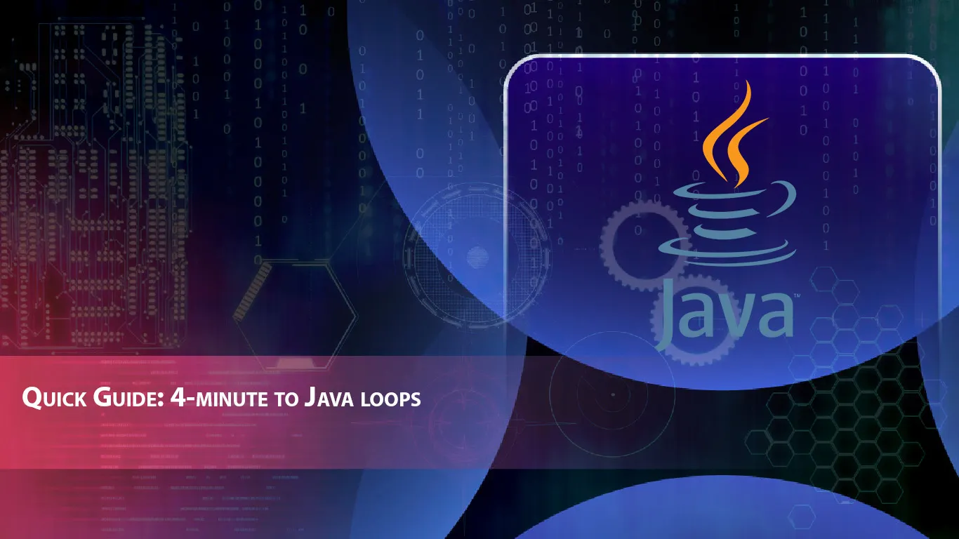 Quick Guide: 4-minute to Java Loops