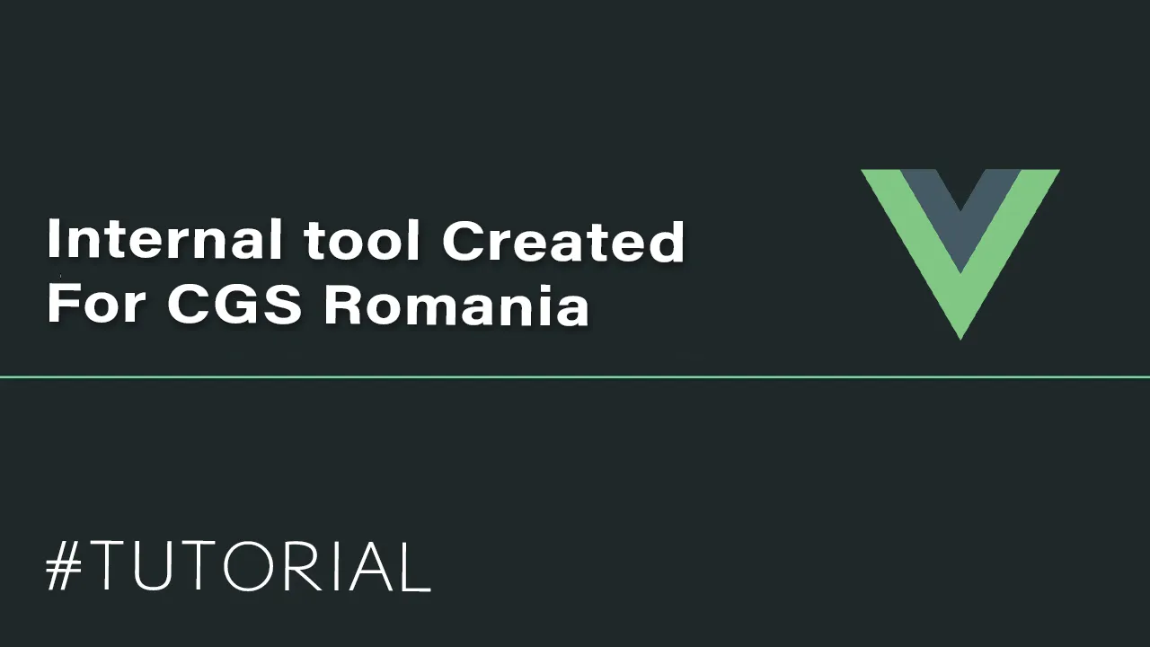 Internal tool Created for CGS Romania with Vue