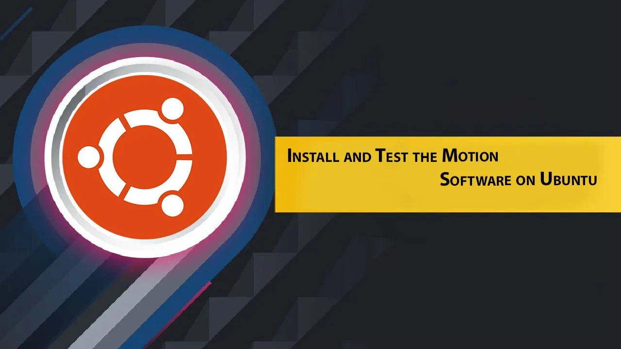 Install and Test the Motion Software on Ubuntu