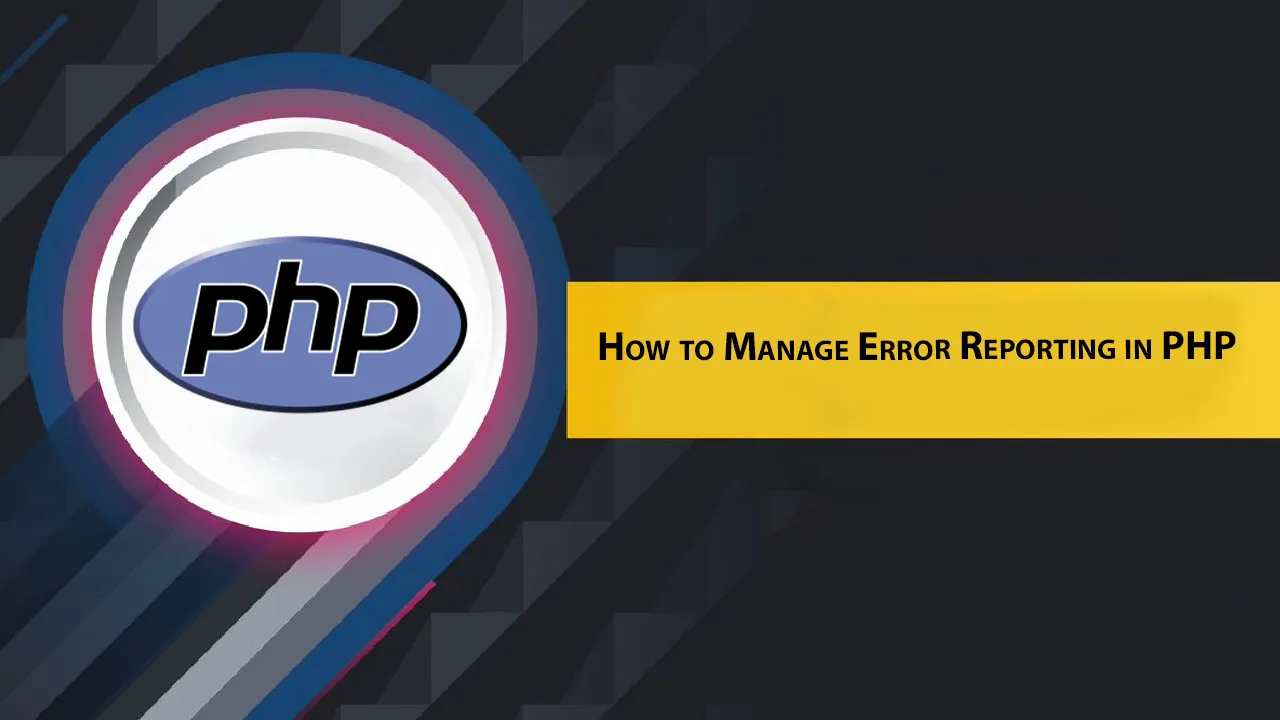 How to Manage Error Reporting in PHP