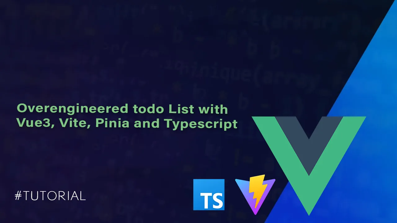 Overengineered todo List with Vue3, Vite, Pinia and Typescript