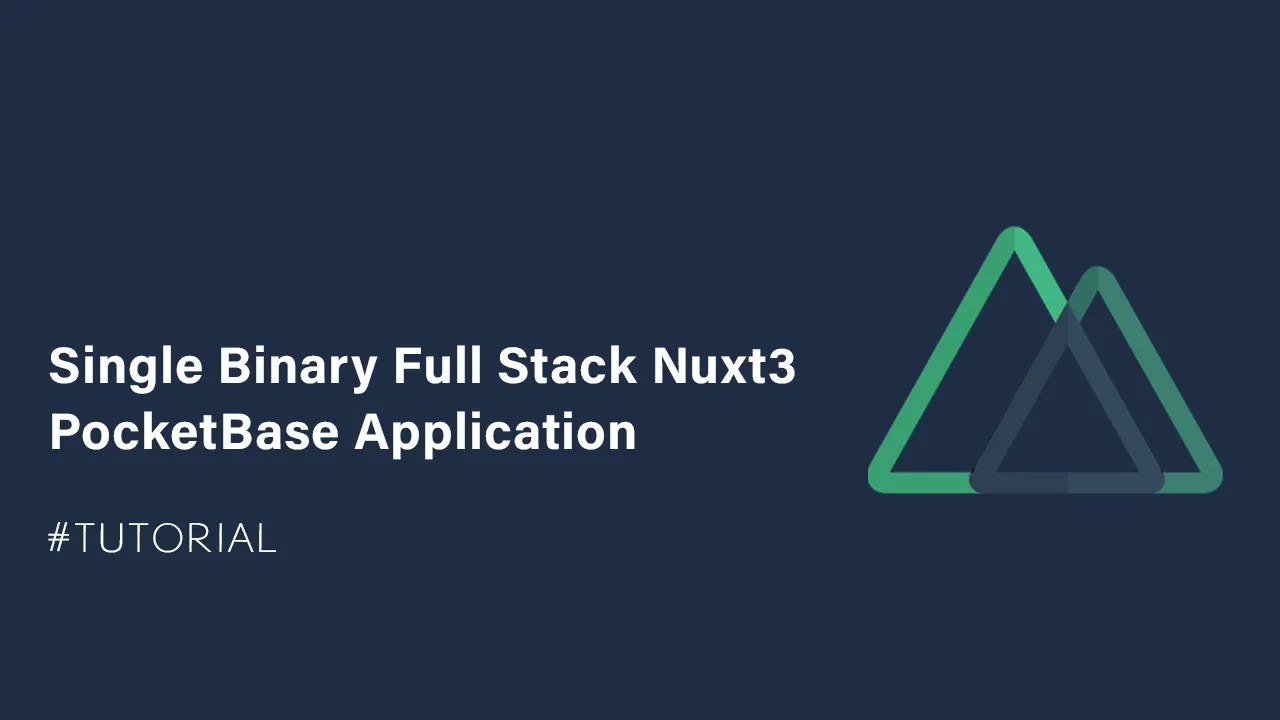 Single Binary Full Stack Nuxt3 PocketBase Application