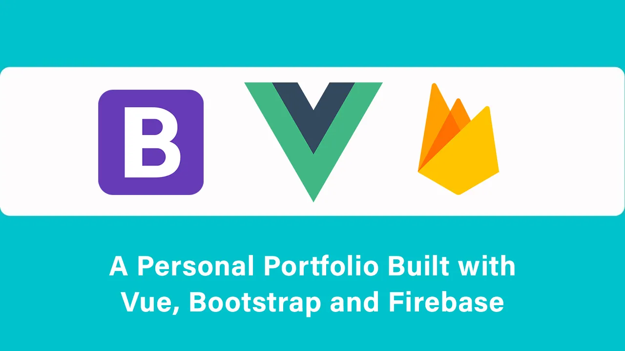 A Personal Portfolio Built with Vue, Bootstrap and Firebase