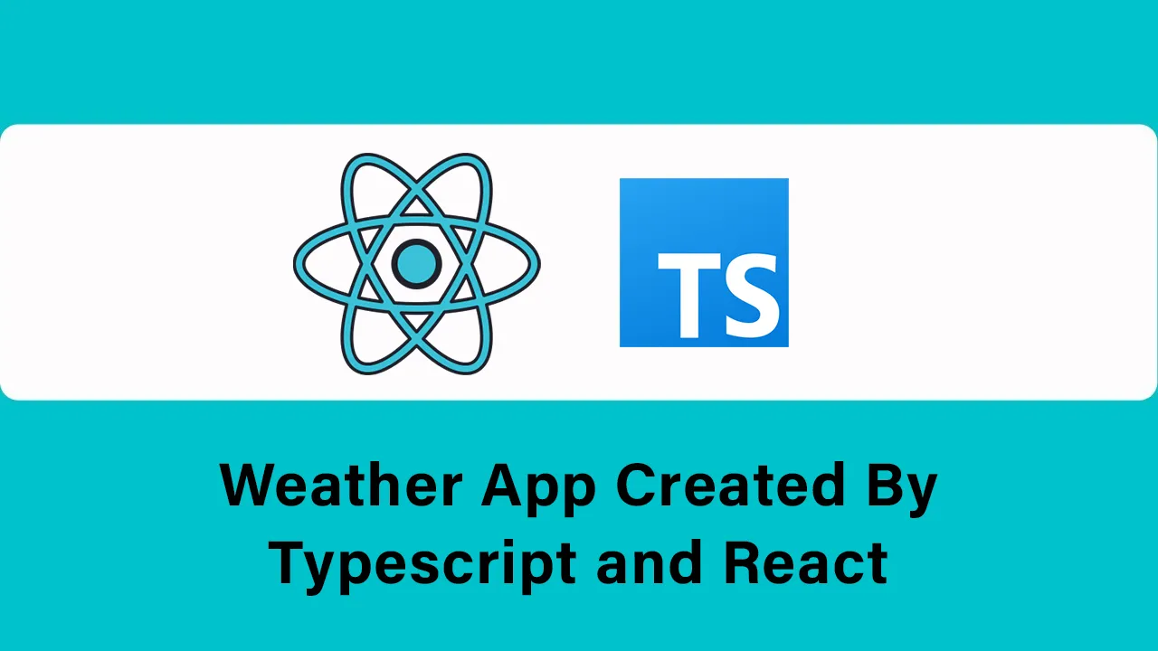 Weather App Created By Typescript and React