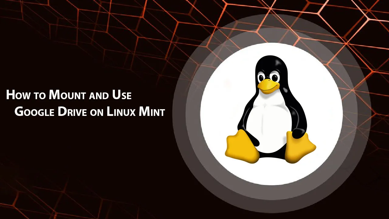 How to Mount and Use Google Drive on Linux Mint
