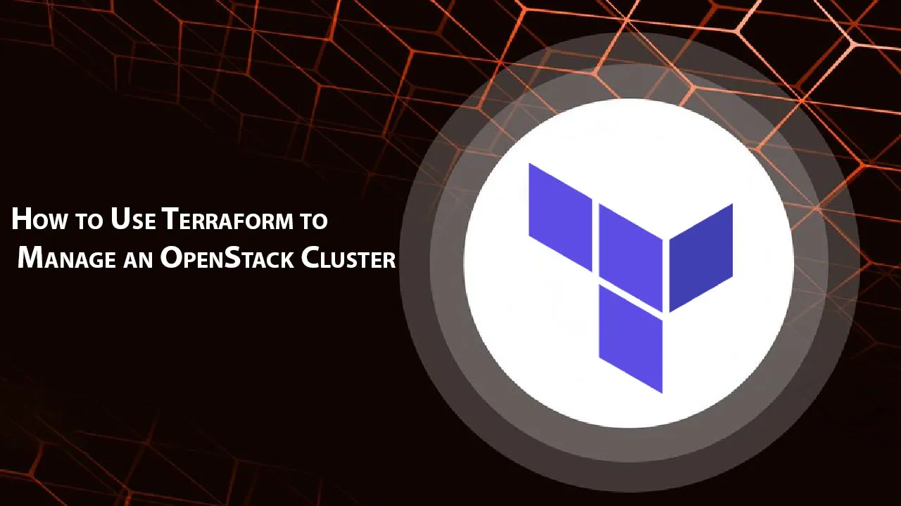 How to Use Terraform to Manage an OpenStack Cluster