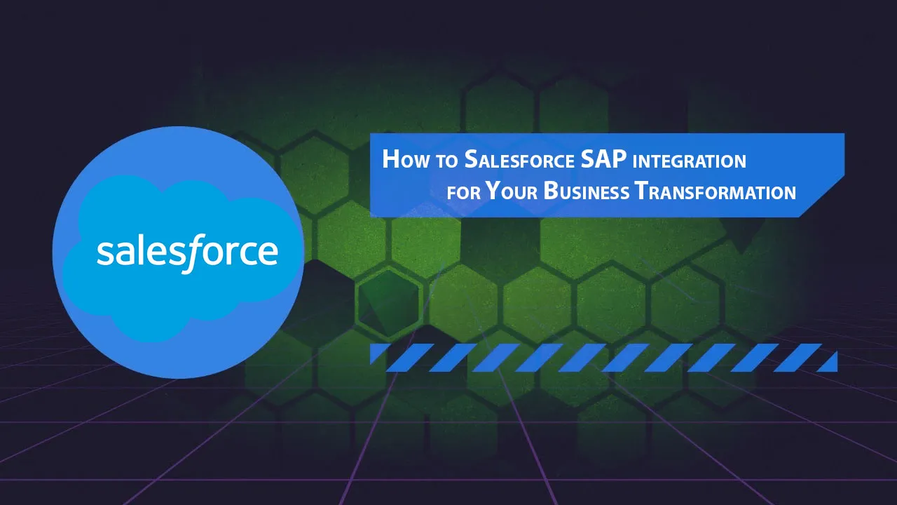 How to Salesforce SAP integration for Your Business Transformation