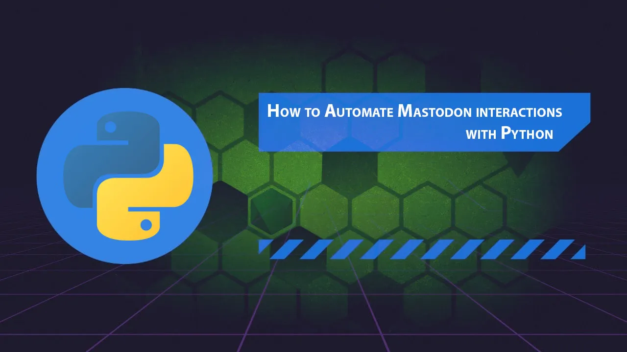 How to Automate Mastodon interactions with Python